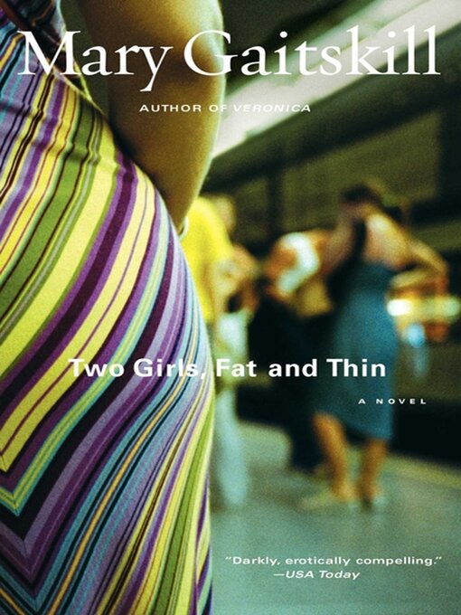 Title details for Two Girls, Fat and Thin by Mary Gaitskill - Available